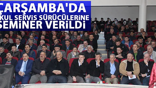 Çarşamba'da Okul Servis Sürücülerine Seminer Verildi