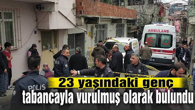 23 yaşındaki genç tabancayla vurulmuş olarak bulundu 