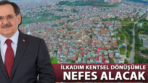 İlkadım kentsel dönüşümle nefes alacak