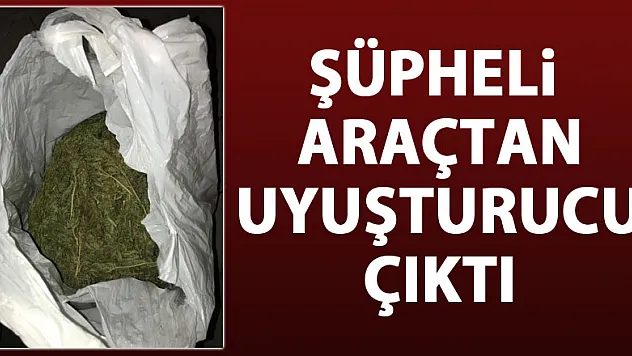 Şüpheli araçtan uyuşturucu çıktı