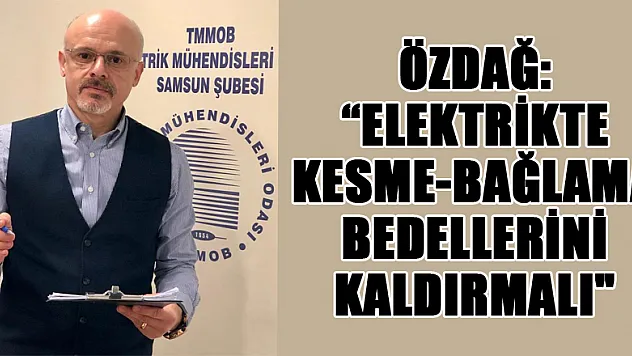 Özdağ: 'Elektrikte kesme-bağlama bedellerinin kaldırmalı' 