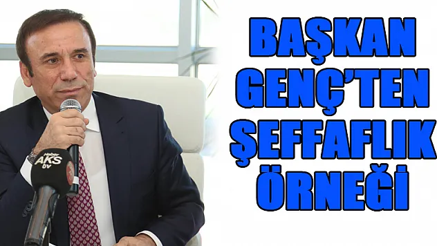 Başkan Genç'ten şeffaflık örneği
