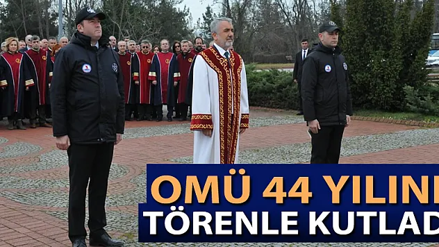 OMÜ 44 yılını törenle kutladı