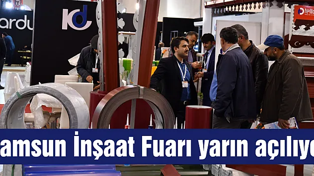 Samsun İnşaat Fuarı yarın açılıyor 