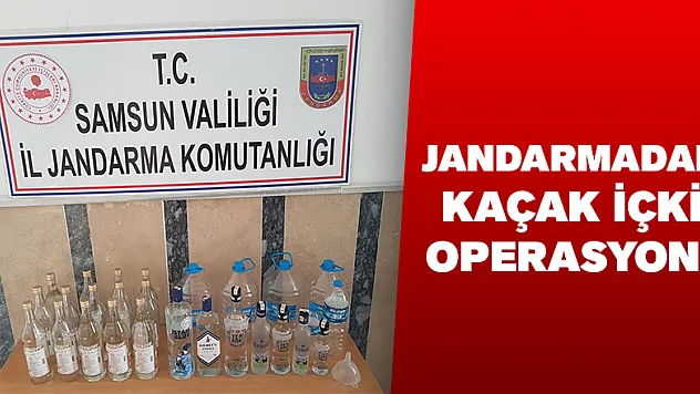 JANDARMADAN KAÇAK ALKOL OPERASYONU