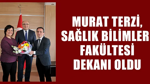 Murat Terzi, Sağlık Bilimleri Fakültesi Dekanı oldu