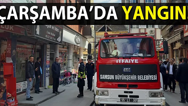 ÇARŞAMBA'DA YANGIN!