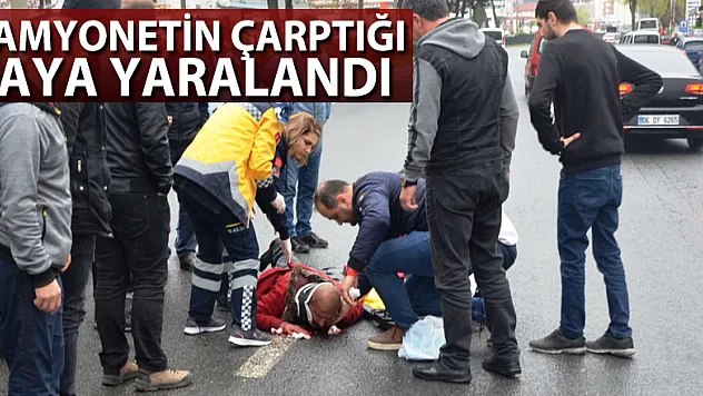 Kamyonetin çarptığı yaya yaralandı