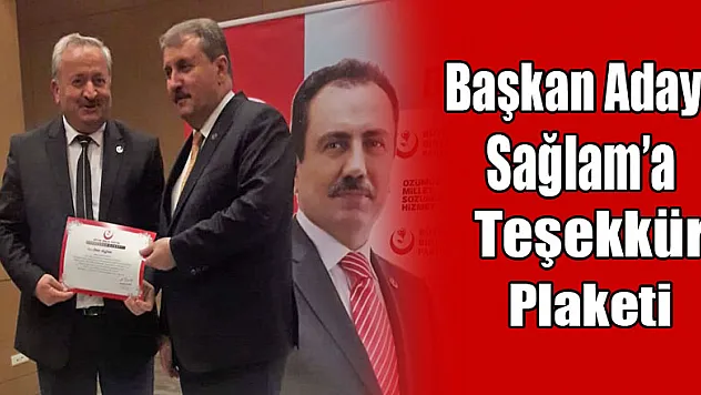 Başkan Adayı Sağlam'a Teşekkür Plaketi