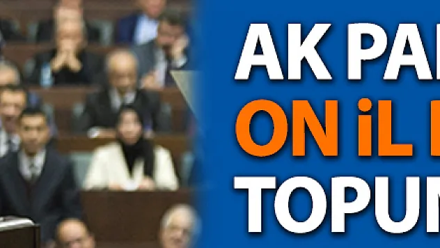 AK Parti'de on il başkanı topun ağzında