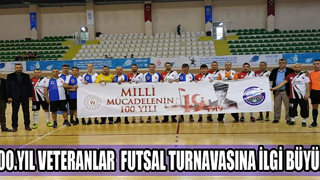 100.YIL VETERANLAR  FUTSAL TURNAVASINA İLGİ BÜYÜK