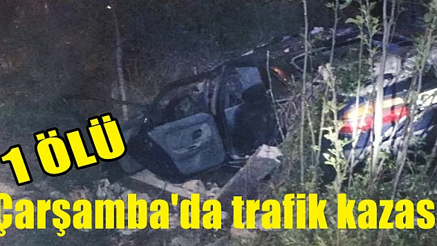 Çarşamba'da trafik kazası: 1 ölü 