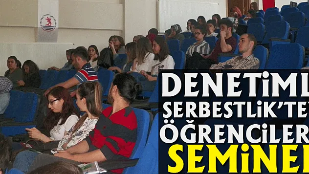 DENETİMLİ SERBESTLİK'TEN ÖĞRENCİLERE SEMİNER