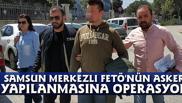 Samsun merkezli FETÖ'nün asker yapılanmasına operasyon: 14 gözaltı