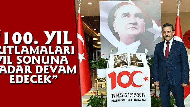 Vali Kaymak: '100. yıl kutlamaları yılsonuna kadar devam edecek'