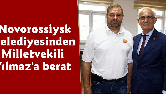 Novorossiysk Belediyesinden Milletvekili Yılmaz'a berat