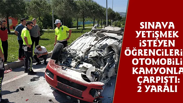 Sınava yetişmek isteyen öğrencilerin otomobili kamyonla çarpıştı: 2 yaralı