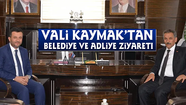 Vali Kaymak'tan Belediye ve Adliye ziyareti