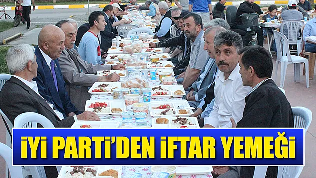 İYİ PARTİ'DEN İFTAR YEMEĞİ