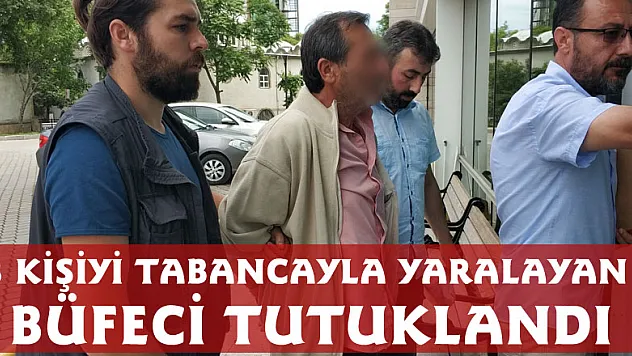 3 kişiyi tabancayla yaralayan büfeci tutuklandı