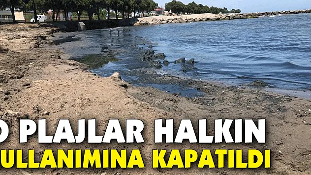 O plajlar halkın kullanımına kapatıldı