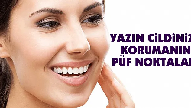Yazın cildinizi korumanın püf noktaları