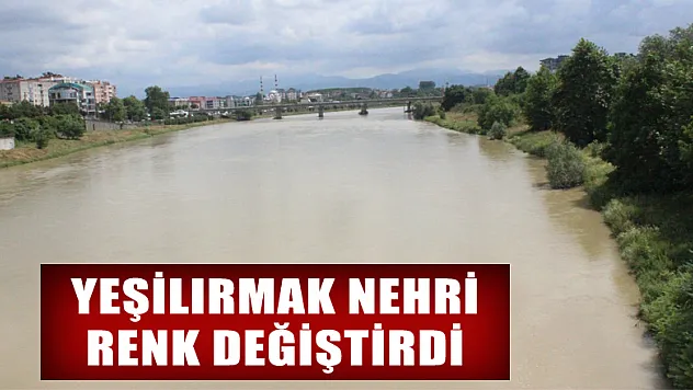 Yeşilırmak Nehri renk değiştirdi 