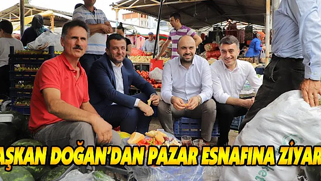 Başkan Doğan'dan Pazar esnafına ziyaret