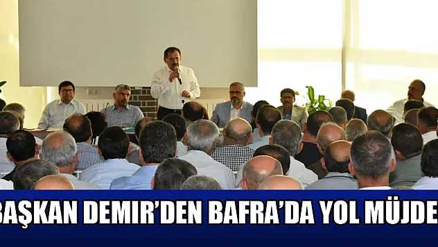 Başkan Demir'den Bafra'da yol müjdesi 