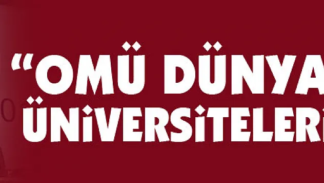 Bilgiç: 'OMÜ dünyanın sayılı üniversiteleri arasında'