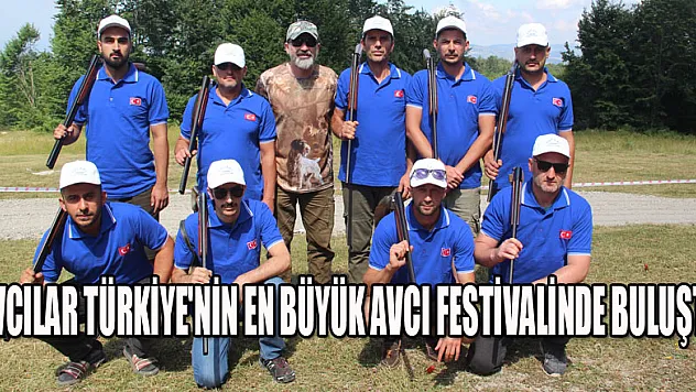 Avcılar Türkiye'nin en büyük avcı festivalinde buluştu    
