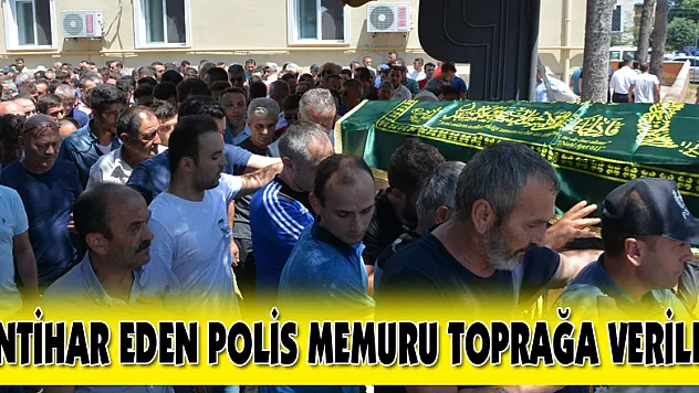  İntihar eden polis memuru toprağa verildi 