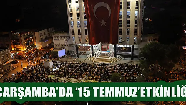 Çarşamba'da '15 Temmuz' etkinliği  