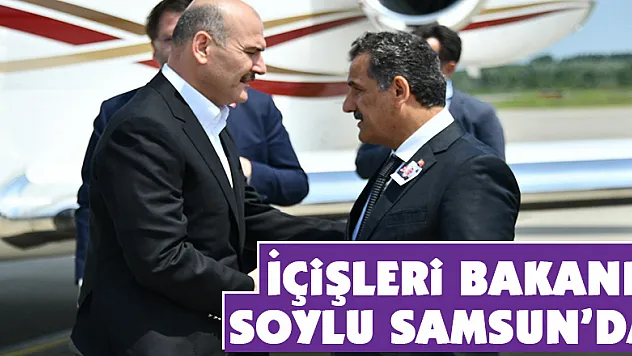 İçişleri Bakanı Soylu Samsun'da