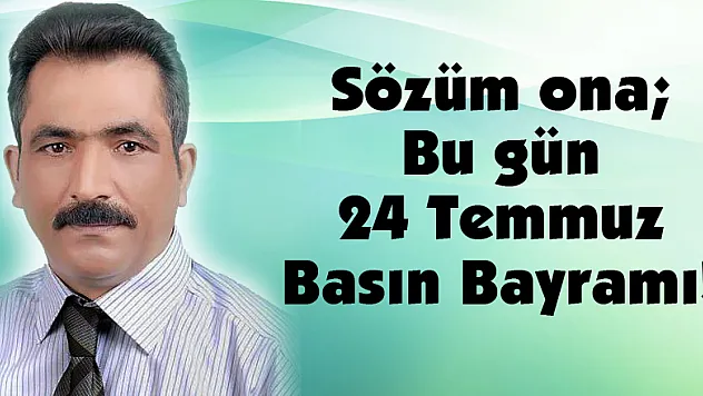 Sözüm ona Bu gün 24 Temmuz Basın Bayramı!