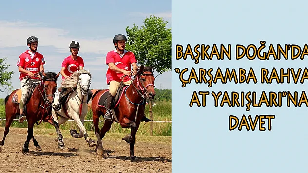 Başkan Doğan'dan 'Çarşamba Rahvan At Yarışları'na davet 