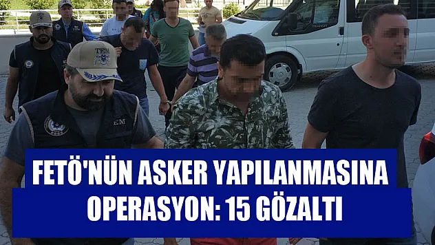 Samsun merkezli FETÖ'nün asker yapılanmasına operasyon: 15 gözaltı 