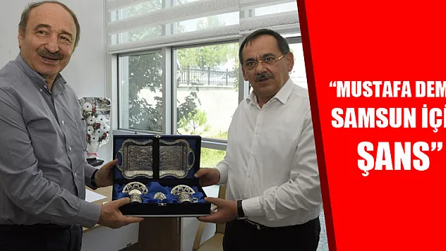 Eski Bakan Özak: 'Mustafa Demir Samsun için şans' 