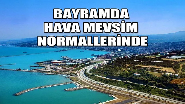 Bayramda hava mevsim normallerinde  