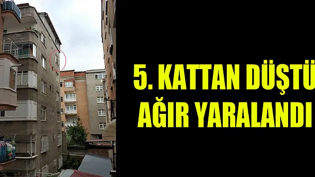 Samsun'da 5. kattan düşen küçük çocuk ağır yaralandı 