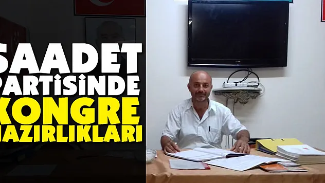 Saadet Partisinde Kongre Hazırlıkları