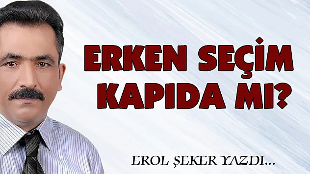 Erken seçim kapıda mı?