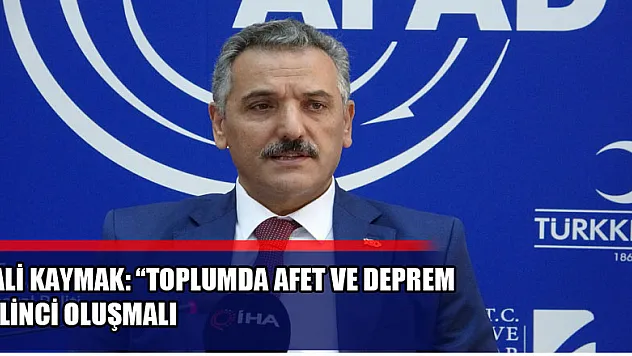 Vali Kaymak: 'Toplumda afet ve deprem bilinci oluşmalı' 