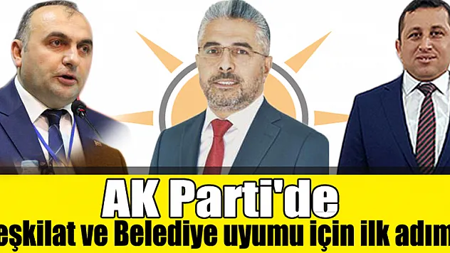 AK Parti'de Teşkilat ve Belediye uyumu için ilk adım!