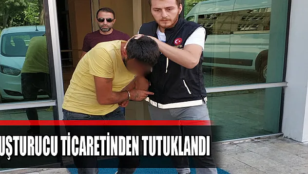 Uyuşturucu ticaretinden tutuklandı 