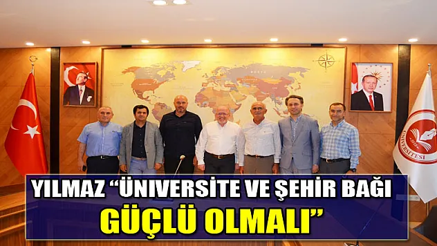 Yılmaz: 'Üniversite ve şehir bağı güçlü olmalı' 