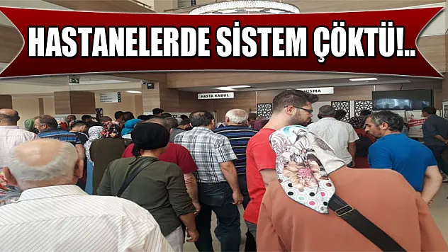 Hastanelerde sistem çöktü!..