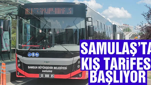 SAMULAŞ'ta kış tarifesi başlıyor