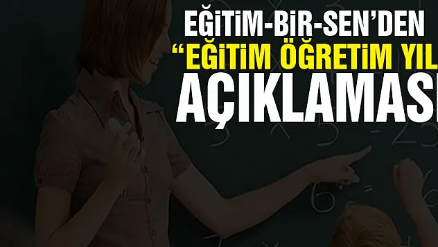 Eğitim-Bir-Sen'den 'eğitim öğretim yılı' açıklaması