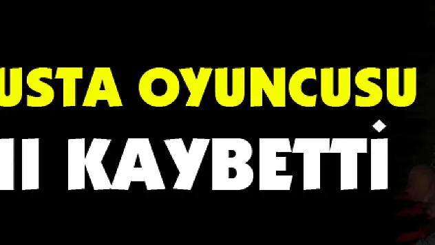 Yeşilçam'ın usta oyuncusu hayatını kaybetti